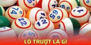 Lô Trượt Là Gì? Tất Tần Tật Thông Tin Về Chơi Lô Trượt