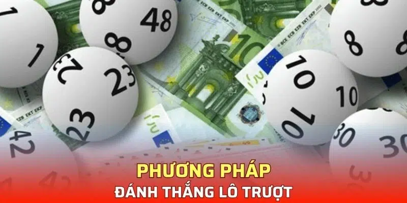 Phương pháp thắng lô trượt dễ dàng