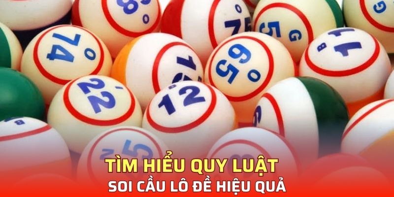 Tìm hiểu quy luật soi cầu lô đề hiệu quả